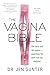 The Vagina Bible: The Vulva and the Vagina: Separating the Myth from the Medicine