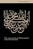 The Succession to Muhammad: A Study of the Early Caliphate