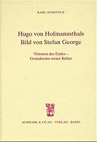 Hugo Von Hofmannsthals Bild Von Stefan George: Visionen Des Endes - Grundsteine Neuer Kultur 3796510469 Book Cover