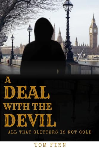 A DEAL WITH THE DEVIL: All that glitters is not gold (A PACT WITH THE DEVIL SERIES)