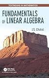 Fundamentals of Linear Algebra (Textbooks in Mathematics)