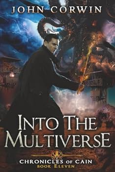 Into the Multiverse: Lovecraftian Mythical Urban Fantasy Thriller (Chronicles of Cain) - Book #11 of the Chronicles of Cain