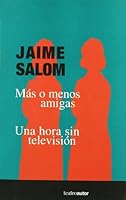 Más o menos amigas ; Una hora sin televisión (Teatroautor) 8480484241 Book Cover