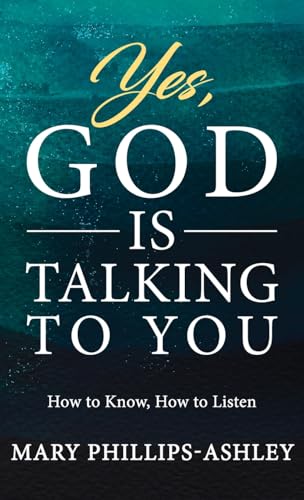 Yes, God is Talking to You!: How to Know, How to Listen