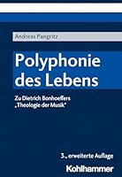 Polyphonie Des Lebens: Zu Dietrich Bonhoeffers 'Theologie Der Musik' 3170396560 Book Cover