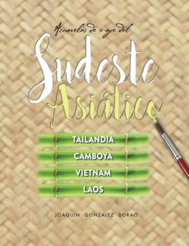 Sudeste Asiatico, Tailandia, Camboya, Vietnam y Laos (Spanish Edition)