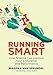 Running Smart: How Science Can Improve Your Endurance and Performance