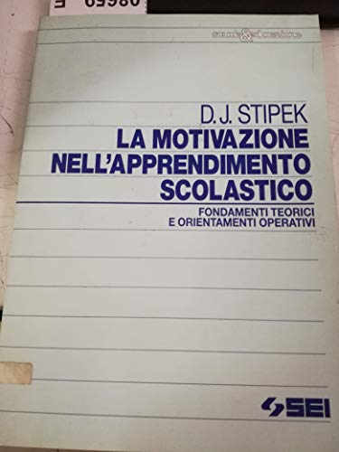 La motivazione nell'apprendimento scolastico. Fondamenti teorici e orientamenti operativ