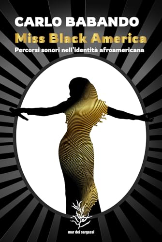 Miss Black America. Percorsi Sonori Nell'identità Afroamericana