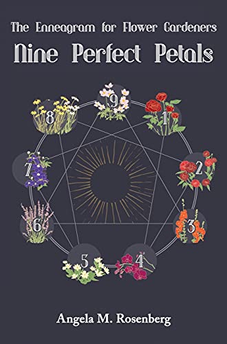Nine Perfect Petals: The Enneagram for Flower Gardeners (The Enneagram