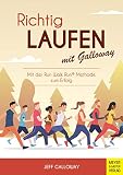 Richtig Laufen mit Galloway: Mit der Run-Walk-Run-Methode zum Erfolg