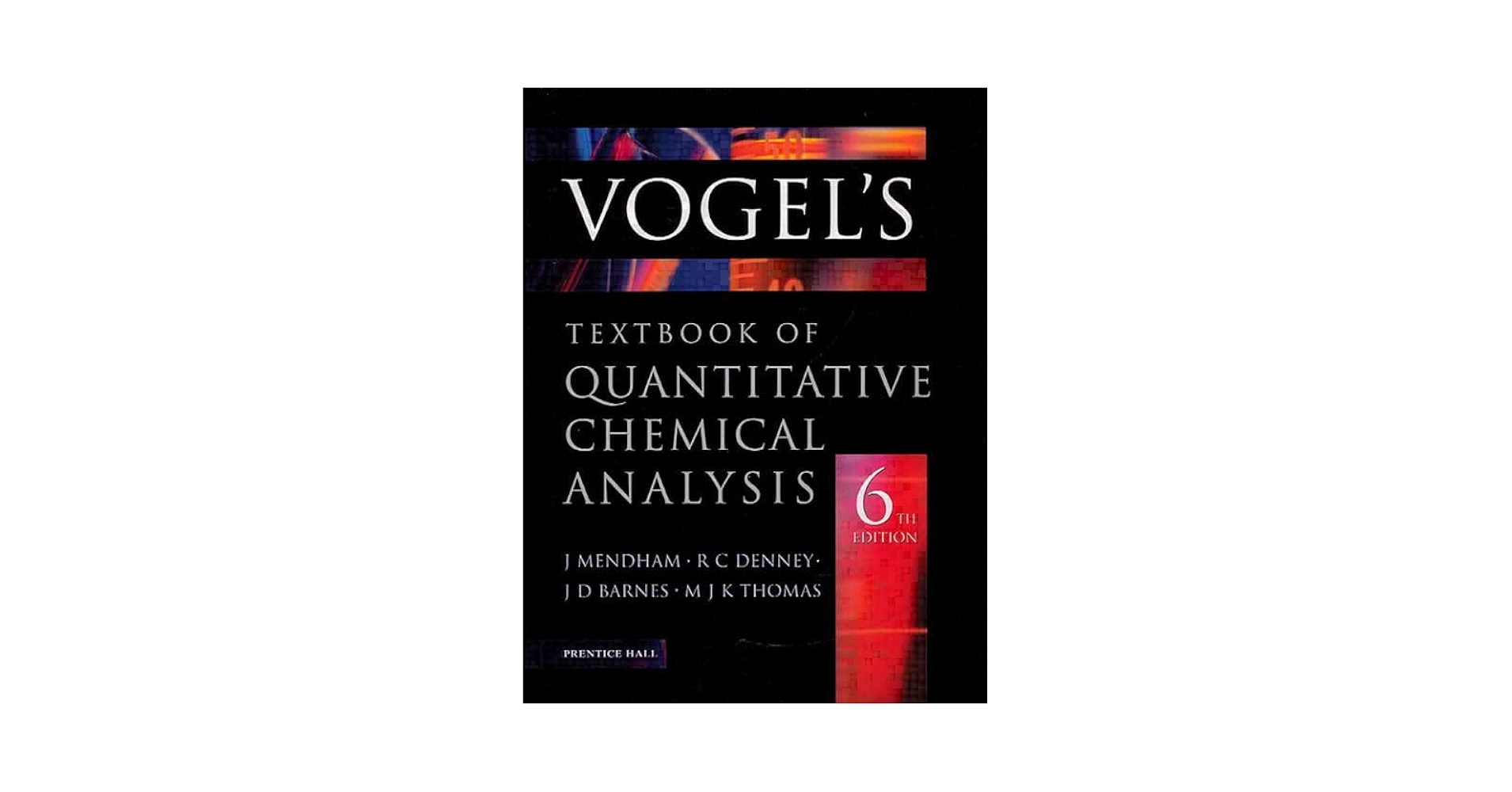 Vogel's Quantitative Chemical Analysis: Mendham, J