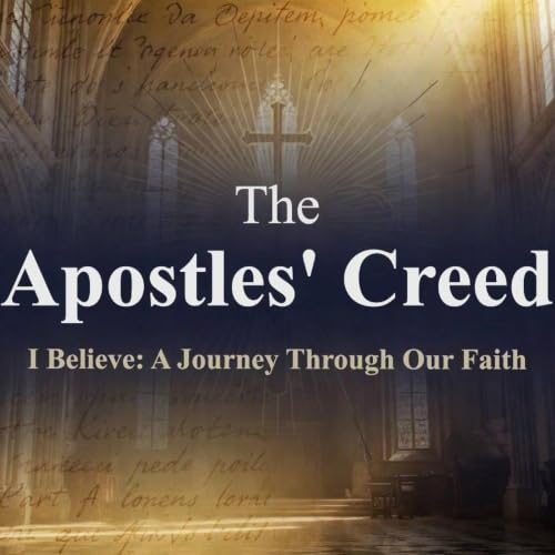 The Apostles' Creed - Week 8 (John 5:21-30)
