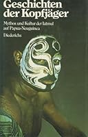 Geschichten der Kopfjäger. Mythos und Kultur der Iatmul auf Papua- Neuguinea [Gebundene Ausgabe] 3424007528 Book Cover