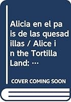 Alicia En El Pais De Las Quesadillas (SUPERACION PERSONAL) 9682112788 Book Cover