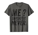 Photo Gallery funny saying me sarcastic never maglietta Photo Gallery funny saying me sarcastic never maglietta