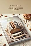 recette pain machine cuisson four  LE PAIN AU SEIGLE SANS SEL: Des recettes pour MACHINE À PAIN pour le four ou pour les deux