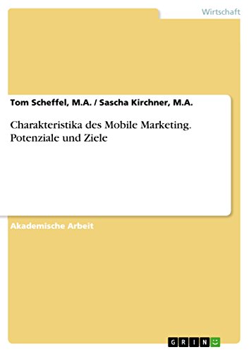 Charakteristika des Mobile Marketing. Potenziale und Ziele (German Edition)