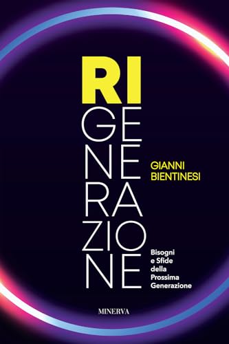 Ri-Generazione. Bisogni E Sfide Della Prossima Generazione