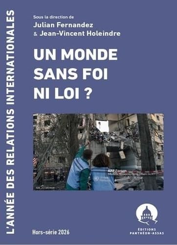 Un monde sans foi ni loi ?: L'Année des relations internationales. Hors-série 2026