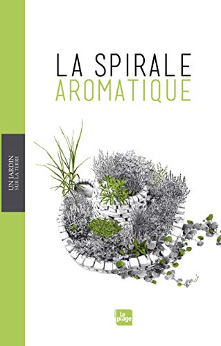 Télécharger Un jardin sur la terre - La spirale aromatique Livre eBook France