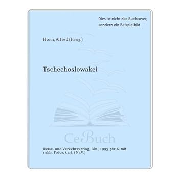 Tschechische Republik & Slowakei. hrsg. von Alfred Horn. Überarb. von Werner Jakobsmeier. Dt. Red. D