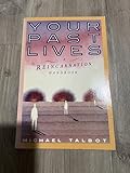YOUR PAST LIVES - A Reincarnation Handbook