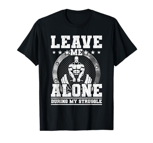 Leave Me Alone - Entrenamiento de levantamiento de pesas para culturismo Camiseta