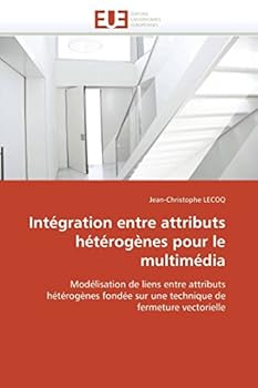 Paperback Intégration Entre Attributs Hétérogènes Pour Le Multimédia [French] Book