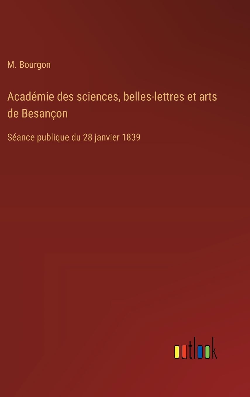 Académie des sciences, belles-lettres et arts de Besançon: Séance publique du 28 janvier 1839