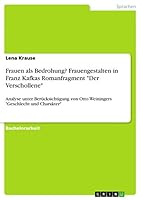 Frauen als Bedrohung? Frauengestalten in Franz Kafkas Romanfragment "Der Verschollene": Analyse unter Ber�cksichtigung von Otto Weiningers "Geschlecht und Charakter" 3668300143 Book Cover