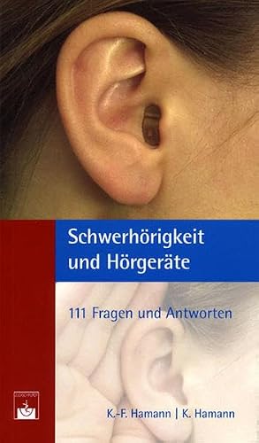 Schwerhörigkeit und Hörgeräte: 111 Fragen und Antworten