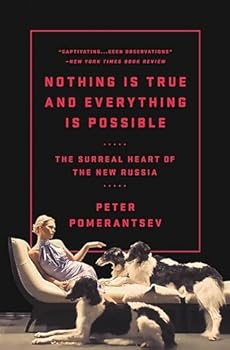 Nothing Is True and Everything Is Possible: The Surreal Heart of the New Russia