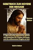 GEBETBUCH ZUR NOVENE DER HINGABE: 9 Tage kraftvoller katholischer Gebete und Andachten für Frieden, Vertrauen und die vollkommene Hingabe an Gott