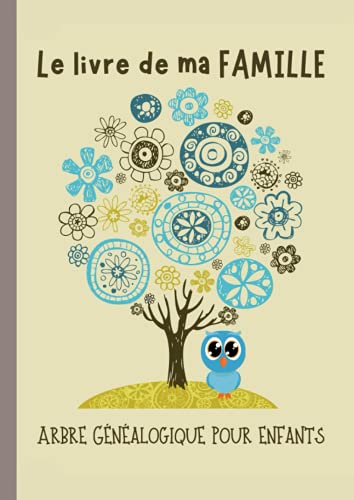 Le Livre de Ma Famille – Arbre Généalogique pour Enfants: Livre de 44 pages couleurs pour retracer l’histoire de mes ancêtres