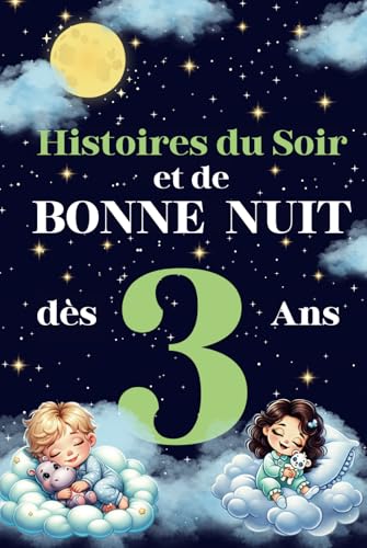 Histoires du Soir et de Bonne Nuit : Un livre ...