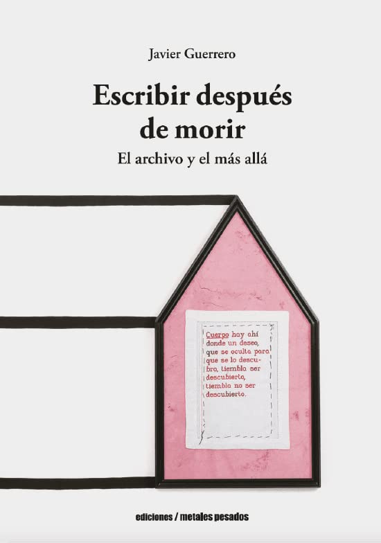 Escribir despues de morir édition critique majeure sur l'archive et l'au-delà