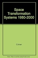 Space Transformation Systems 1980-2000 (AIAA aerospace assessment series ; v. 1) 0915928272 Book Cover
