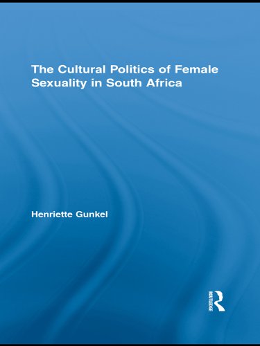 The Cultural Politics of Female Sexuality in South Africa (Routledge Research in Gender and Society)