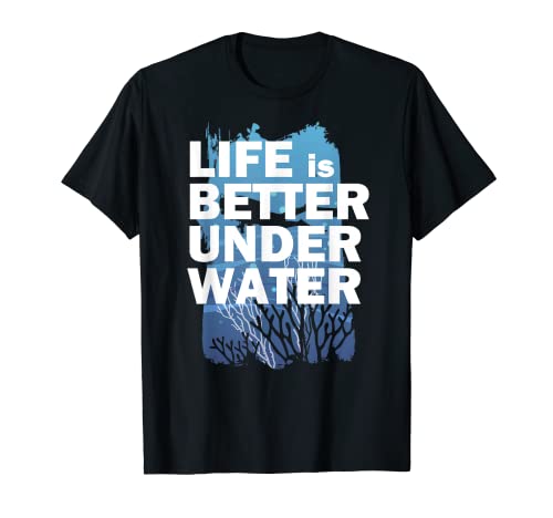 Life is Better Under Water, divertente Scuba Diver Tauch Maglietta