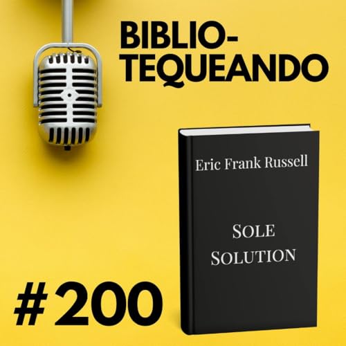 200 - La &Uacute;nica Soluci&oacute;n &ndash; Erik Frank Russell: Cuando no hay nadie m&aacute;s en el universo