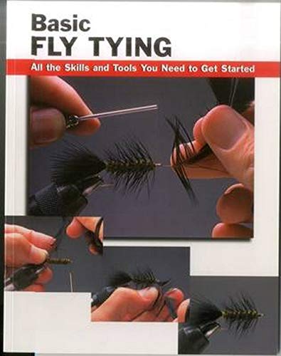 Basic Fly Tying: All the Skills and Tools You Need to Get Started (How To Basics)
