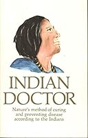 Indian doctor book: This is an example of how early pioneers handled their medical problems and are in no way to be construed for use as a substitute to modern medical techniques 1562742647 Book Cover