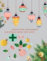 Christmas Ornament Coloring Book For Kids: Christmas Ornament Coloring Book For Girls B0BJN7H873 Book Cover