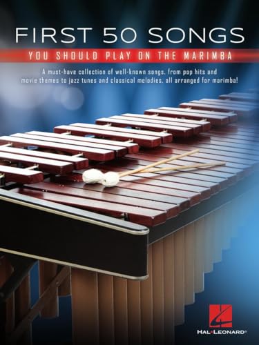 First 50 Songs You Should Play on Marimba | Marimba Sheet Music Book for Beginners and Students | Popular Hits Movie Themes and Classical Melodies | Percussion Songbook with Easy Arrangements