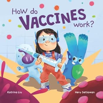 Paperback How do Vaccines Work? a STEM book about our immune system, viruses, bacteria, pathogens, antibodies, and preparation for getting shots: The science behind immunizations for kids Book