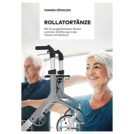 Rollatortänze: Mit 24 ausgearbeiteten Tänzen und einer Einführung in das Tanzen mit Senioren
