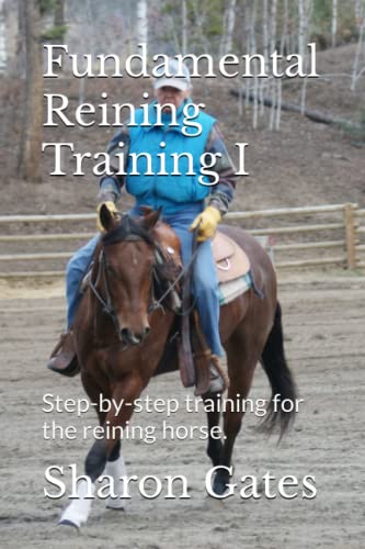  Fundamental Reining Training I: Step-by-step training for the reining horse.