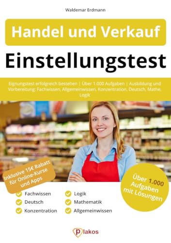 Einstellungstest Handel und Verkauf: Eignungstest erfolgreich bestehen | über 1.000 Aufgaben | Ausbildung und Vorbereitung: Fachwissen, ... Mathe, Logik (Einstellungstest Bücher)