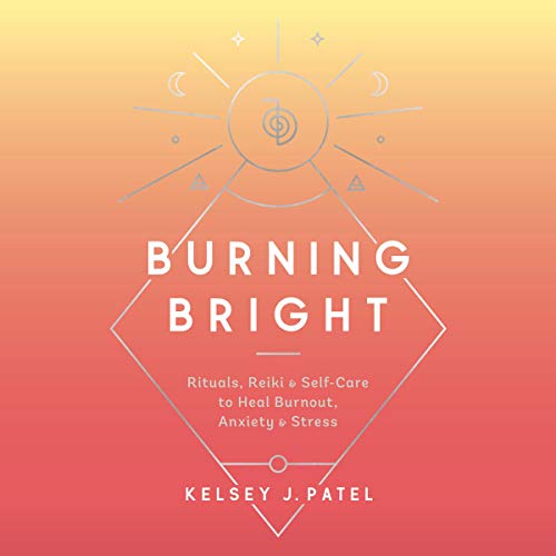 Amazon.com: Burning Bright: Rituals, Reiki, and Self-Care to Heal ...